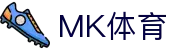 MK体育电脑版-MK体育官方网站-MKSPORTS